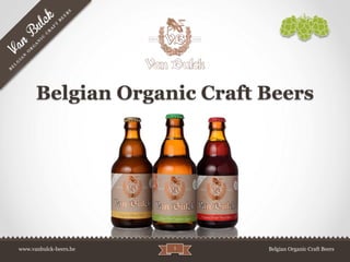 www.vanbulck-beers.be Belgian Organic Craft Beerswww.vanbulck-beers.be Belgian Organic Craft Beers
Belgian Organic Craft Beers
1
 