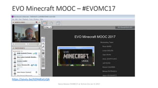 EVO Minecraft MOOC – #EVOMC17
https://youtu.be/GDHdEeILiQA
Vance Stevens EVOMC17 at Techno CLIL Jan 15 2017
 