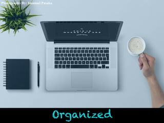 Organized
Photography By: Imanuel Pasaka
 