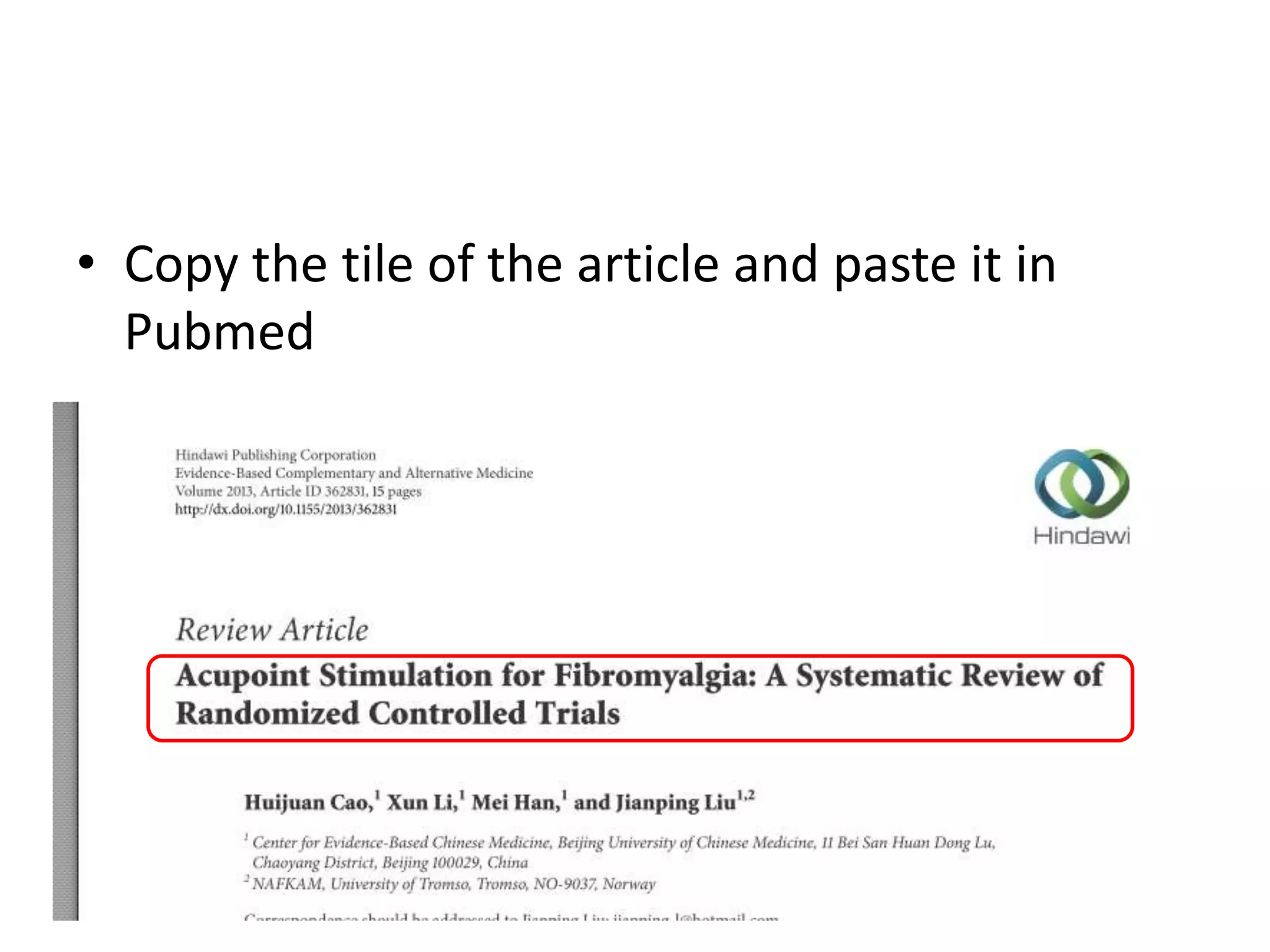 • Copy the tile of the article and paste it in
Pubmed