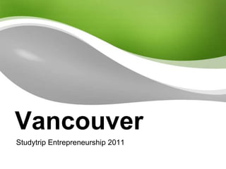 Vancouver Studytrip Entrepreneurship 2011 