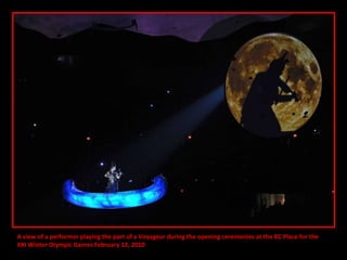 A view of a performer playing the part of a Voyageur during the opening ceremonies at the BC Place for the  XXI Winter Olympic Games February 12, 2010 