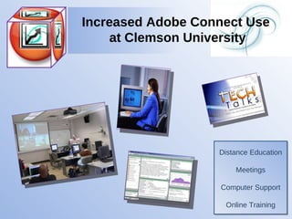 Increased Adobe Connect Use  at Clemson University Distance Education Meetings Computer Support Online Training 