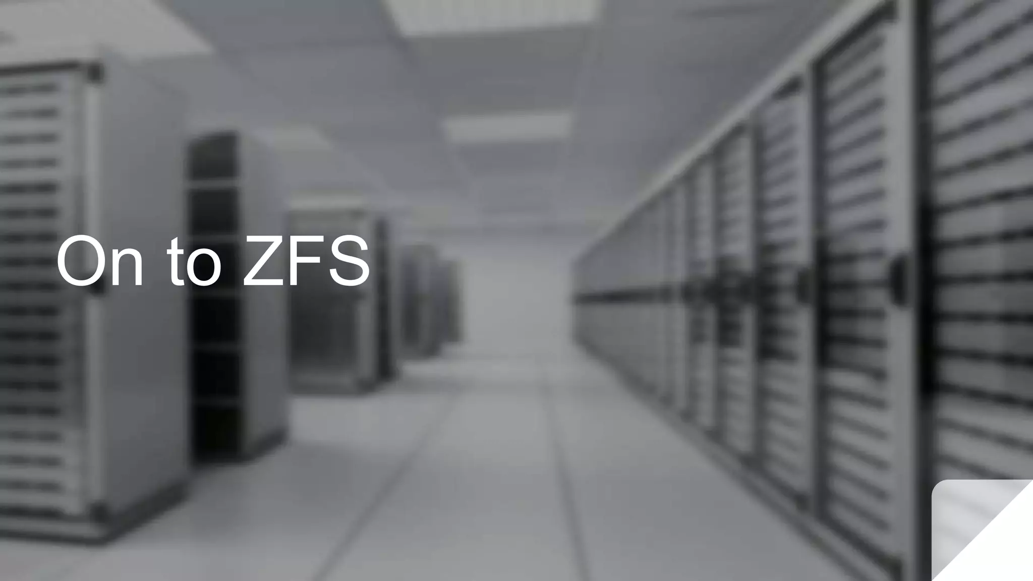 On to ZFS
 