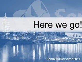Here we go!
SendGridDelivered2014
 