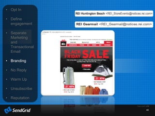 40
• Opt In
• Define
engagement
• Separate
Marketing
and
Transactional
Email
• Branding
• No Reply
• Warm Up
• Unsubscribe
• Reputation
 