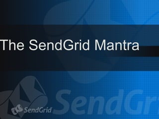 The SendGrid Mantra
 