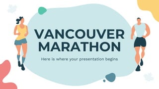 VANCOUVER
MARATHON
Here is where your presentation begins
 
