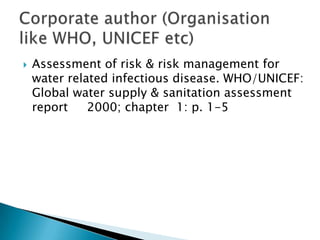  Assessment of risk & risk management for
water related infectious disease. WHO/UNICEF:
Global water supply & sanitation assessment
report 2000; chapter 1: p. 1-5
 