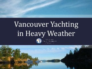 Vancouver Yachting
in Heavy Weather
 