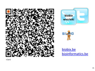 45
biobix
wvcrieki
biobix.be
bioinformatics.be
 