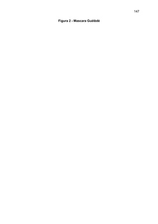 147
Figura 2 - Mascara Guèlèdè
 