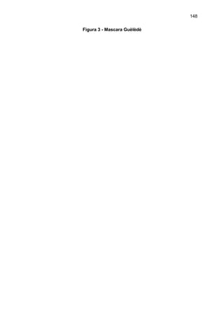 148
Figura 3 - Mascara Guèlèdè
 