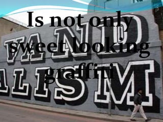 Is not only sweet looking  graffiti