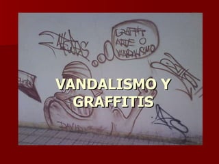 VANDALISMO Y GRAFFITIS 