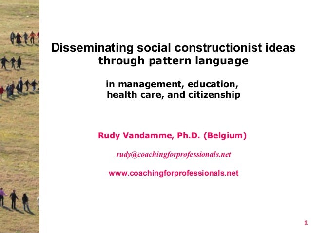 Disseminating social constructionist ideas
through pattern language
in management, education,
health care, and citizenship...