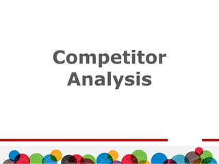 Competitor
Analysis
 