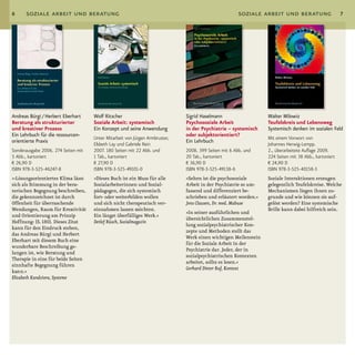6     soziale arbeit und beratung                                                                      soziale arbeit und beratung                    7




Andreas Bürgi / Herbert Eberhart     Wolf Ritscher                            Sigrid Haselmann                   Walter Milowiz
Beratung als strukturierter          Soziale Arbeit: systemisch               Psychosoziale Arbeit               Teufelskreis und Lebensweg
und kreativer Prozess                Ein Konzept und seine Anwendung          in der Psychiatrie – systemisch    Systemisch denken im sozialen Feld
Ein Lehrbuch für die ressourcen-                                              oder subjektorientiert?
                                     Unter Mitarbeit von Jürgen Armbruster,                                      Mit einem Vorwort von
orientierte Praxis                                                            Ein Lehrbuch
                                     Elsbeth Lay und Gabriele Rein                                               Johannes Herwig-Lempp.
Sonderausgabe 2006. 274 Seiten mit   2007. 180 Seiten mit 22 Abb. und         2008. 399 Seiten mit 6 Abb. und    2., überarbeitete Auflage 2009.
5 Abb., kartoniert                   1 Tab., kartoniert                       20 Tab., kartoniert                224 Seiten mit 38 Abb., kartoniert
€ 26,90 D                            € 27,90 D                                € 36,90 D                          € 24,90 D
ISBN 978-3-525-46247-8               ISBN 978-3-525-49101-0                   ISBN 978-3-525-49138-6             ISBN 978-3-525-40158-3
»›Lösungsorientiertes Klima lässt    »Dieses Buch ist ein Muss für alle       »Selten ist die psychosoziale      Soziale Interaktionen erzeugen
sich als Stimmung in der bera­       Sozialarbeiterinnen und Sozial­          Arbeit in der Psychiatrie so um­   gelegentlich Teufelskreise. Welche
terischen Begegnung beschreiben,     pädagogen, die sich systemisch           fassend und differenziert be­      Mechanismen liegen ihnen zu­
die gekennzeichnet ist durch         fort­ oder weiterbilden wollen           schrieben und erläutert worden.«   grunde und wie können sie auf­
offenheit für überraschende          und sich nicht therapeutisch ver­        Jens Clausen, Dr. med. Mabuse      gelöst werden? Eine systemische
Wendungen, Raum für Kreativität      einnahmen lassen möchten.                                                   Brille kann dabei hilfreich sein.
                                                                              »In seiner ausführlichen und
und orientierung am Prinzip          Ein längst überfälliges Werk.«
                                                                              übersichtlichen Zusammenstel­
Hoffnung‹ (S. 180). Dieses Zitat     Detlef Rüsch, Sozialmagazin
                                                                              lung sozialpsychiatrischer Kon­
kann für den Eindruck stehen,
                                                                              zepte und Methoden stellt das
das Andreas Bürgi und Herbert
                                                                              Werk einen wichtigen Meilenstein
Eberhart mit diesem Buch eine
                                                                              für die Soziale Arbeit in der
wunderbare Beschreibung ge­
                                                                              Psychiatrie dar. Jeder, der in
lungen ist, wie Beratung und
                                                                              sozialpsychiatrischen Kontexten
Therapie in eine für beide Seiten
                                                                              arbeitet, sollte es lesen.«
sinnhafte Begegnung führen
                                                                              Gerhard Dieter Ruf, Kontext
kann.«
Elizabeth Kandziora, Systeme
 