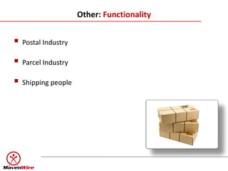 Other: Functionality


 Postal Industry
 Parcel Industry
 Shipping people
 