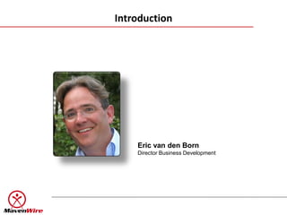 Introduction




    Eric van den Born
    Director Business Development
 