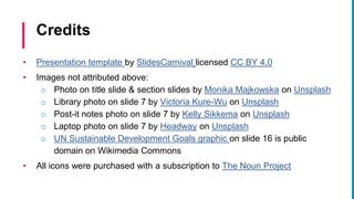 • Presentation template by SlidesCarnival licensed CC BY 4.0
• Images not attributed above:
o Photo on title slide & secti...