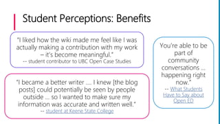 Student Perceptions: Benefits
You’re able to be
part of
community
conversations …
happening right
now.”
-- What Students
H...