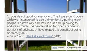 Sava Singh on the fallacy of open
Photo licensed CC0 on pixabay.com
“… open is not good for everyone ... The hype around o...