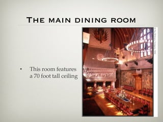 The main dining room This room features a 70 foot tall ceiling 
