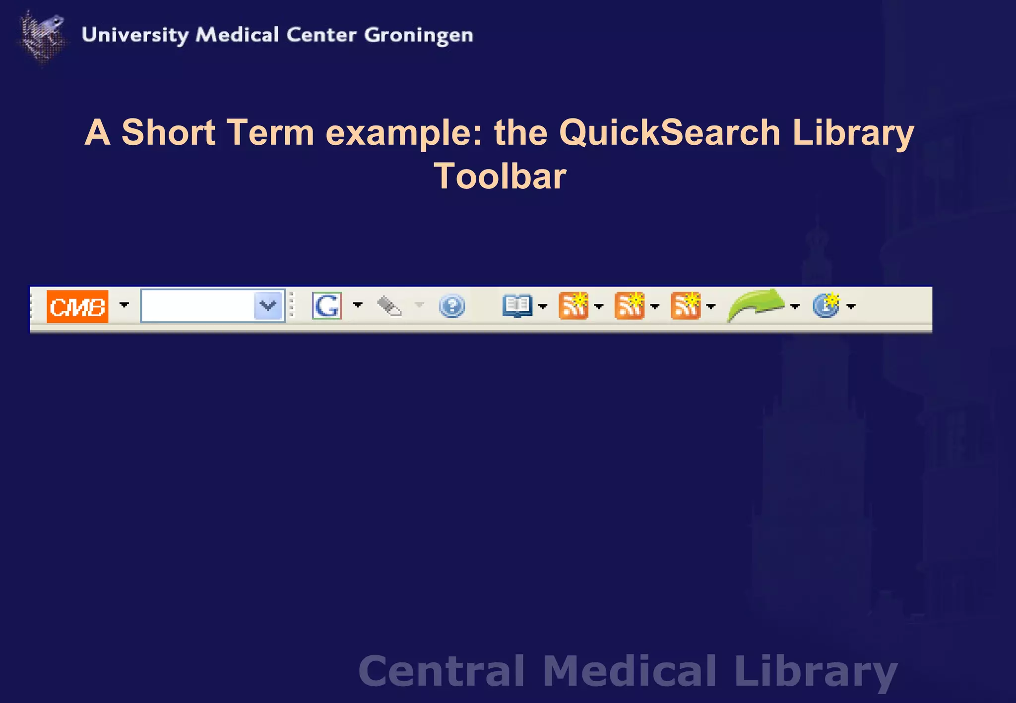 A Short Term example: the QuickSearch Library Toolbar 
