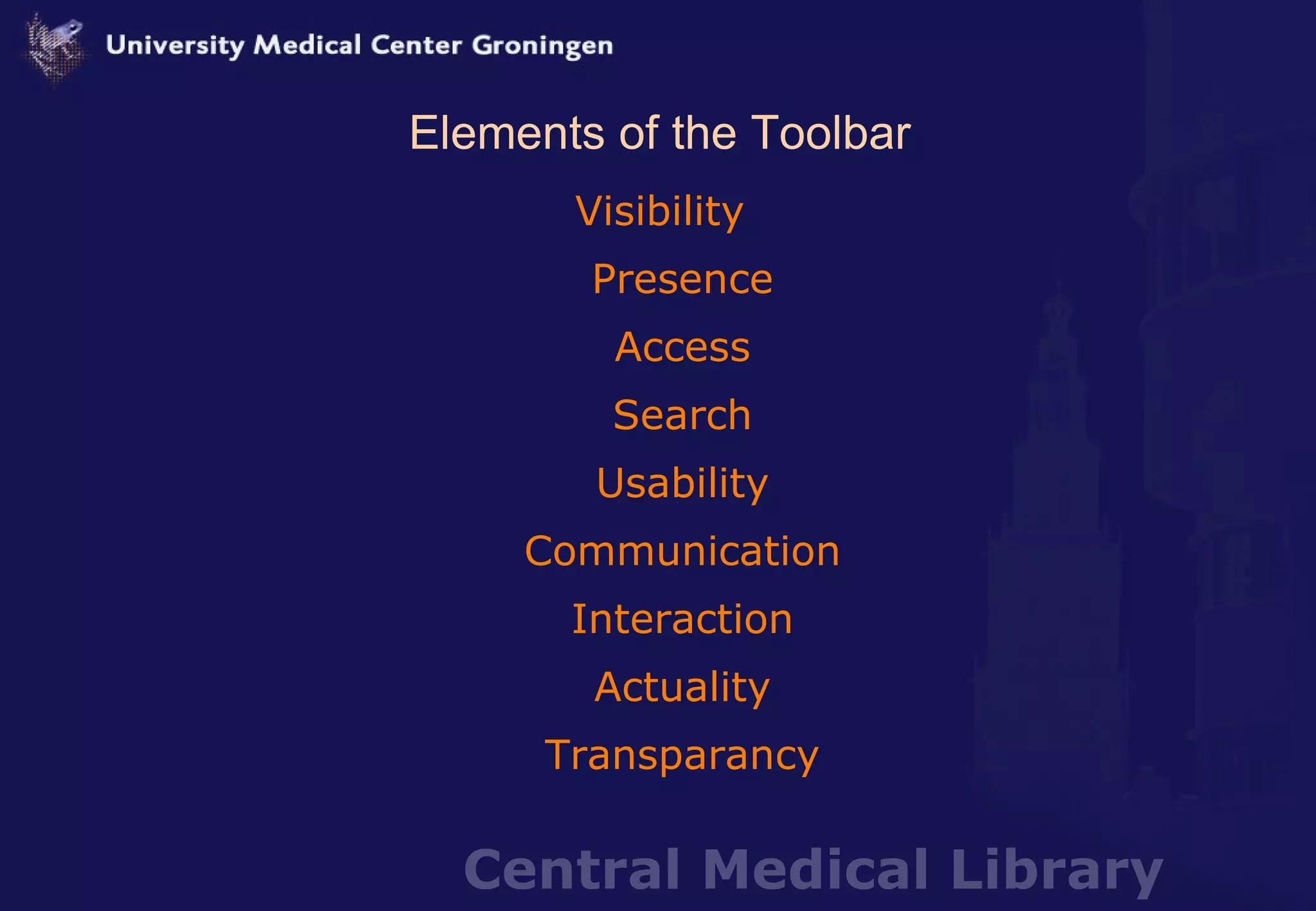 Elements of the Toolbar Visibility Presence Access Search Usability Communication Interaction Actuality Transparancy 