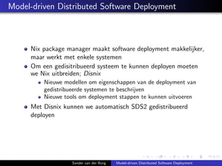 Model-driven Distributed Software Deployment
Nix package manager maakt software deployment makkelijker,
maar werkt met enk...