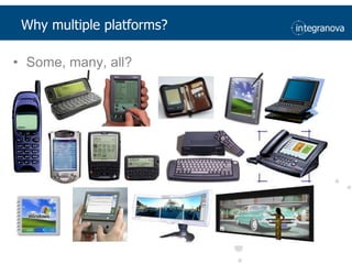 Why multiple platforms?Some, many, all?