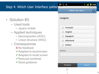 Adapted to small screenStep 4. Which User Interface pattern is usable?