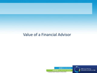 ® Employee Benefit Research Institute 2013
Value of a Financial Advisor
 