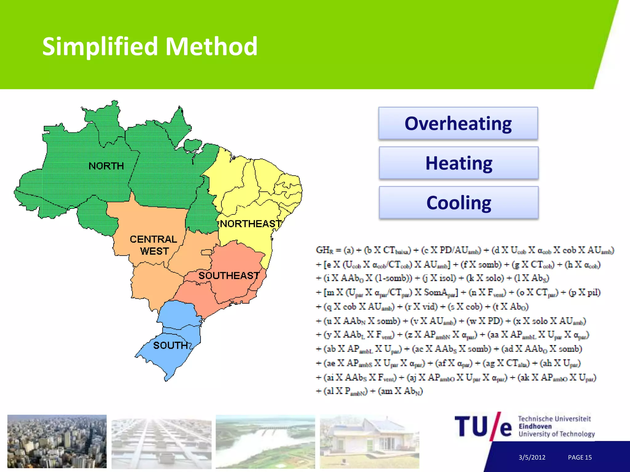 Simplified Method

                    Overheating
                      Heating
                      Cooling




                                  3/5/2012   PAGE 15
 