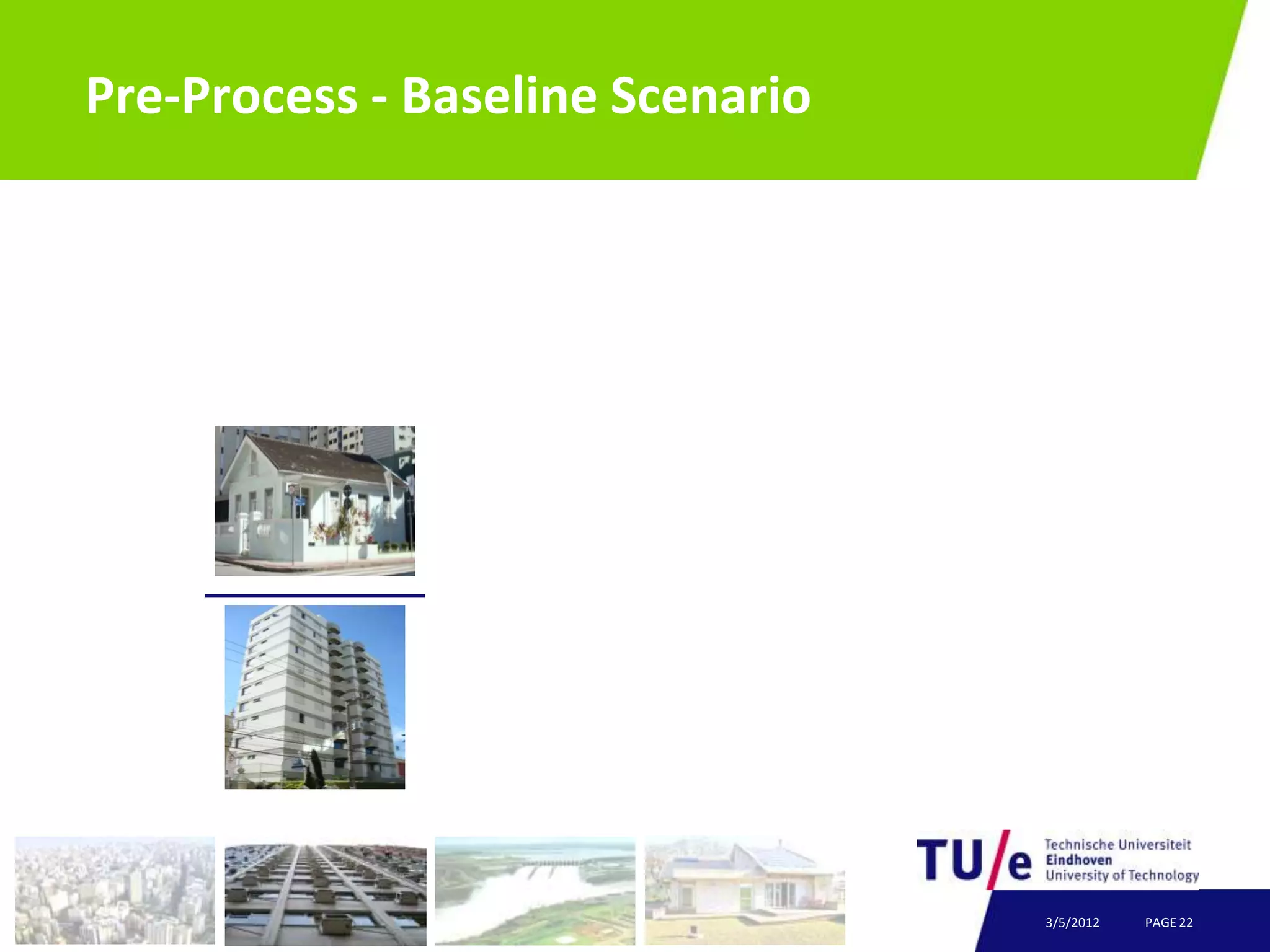 Pre-Process - Baseline Scenario




                                  3/5/2012   PAGE 22
 