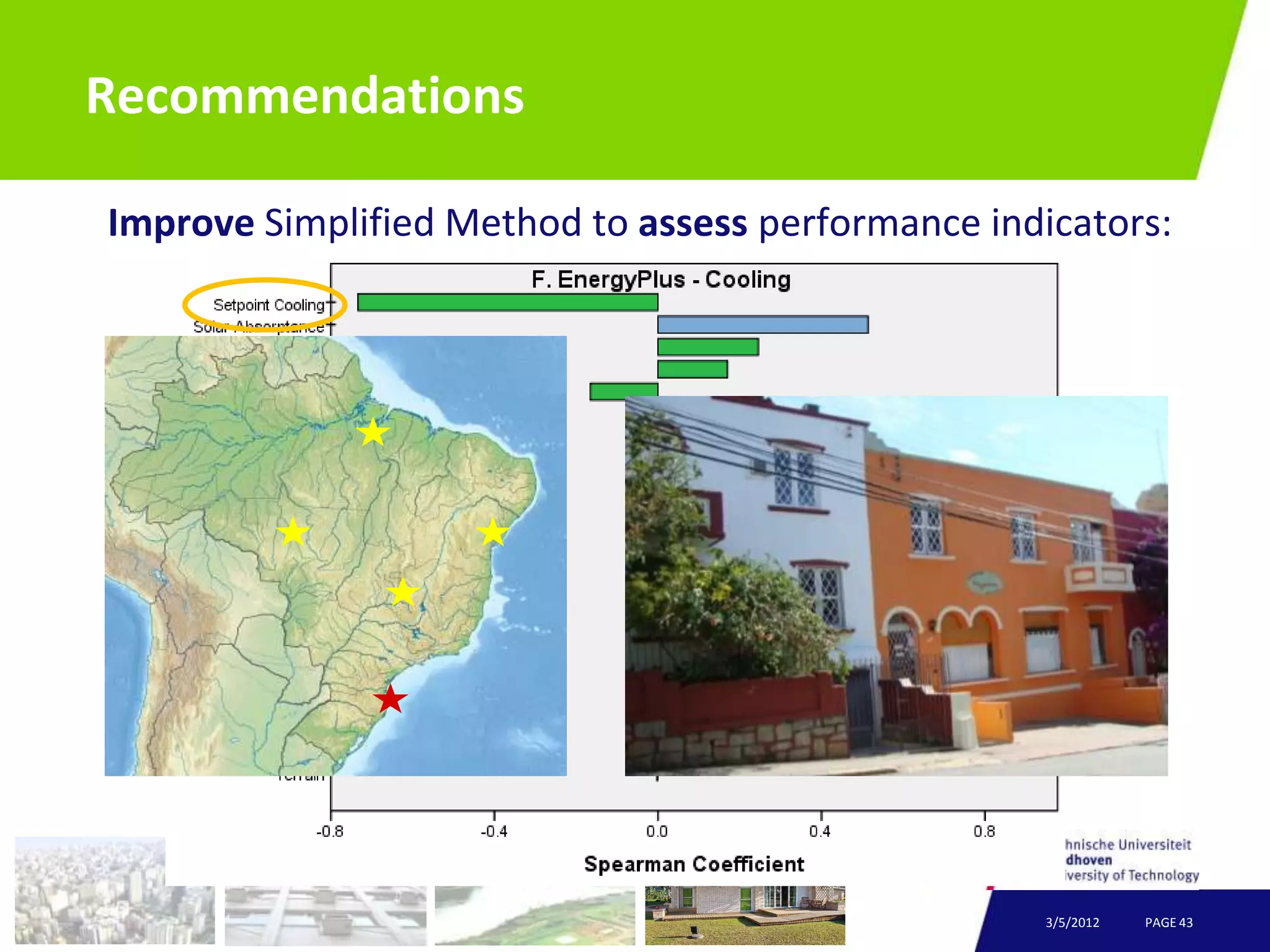 Recommendations

Improve Simplified Method to assess performance indicators:




                                                   3/5/2012   PAGE 43
 
