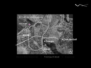 norte Vista Andes Mall El Golf de Manquehue  Colegio iglesia Club de Golf Los Trapenses El Golf de Manquehue B a r r i o  R e s i d e n c i a l  +  T r a n q u i l i d a d   +  E s p a c i o  Camino Real Punta de Águilas 