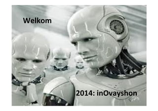 Welkom
2014: inOvayshon
 