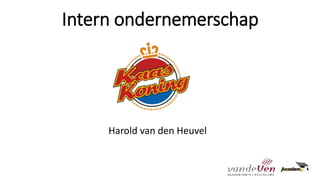 Intern ondernemerschap
Harold van den Heuvel
 