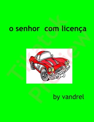 k
o senhor com licença

         to
         w
     ka
      ie
   ev
Ti
Pr

           by vandrel
 