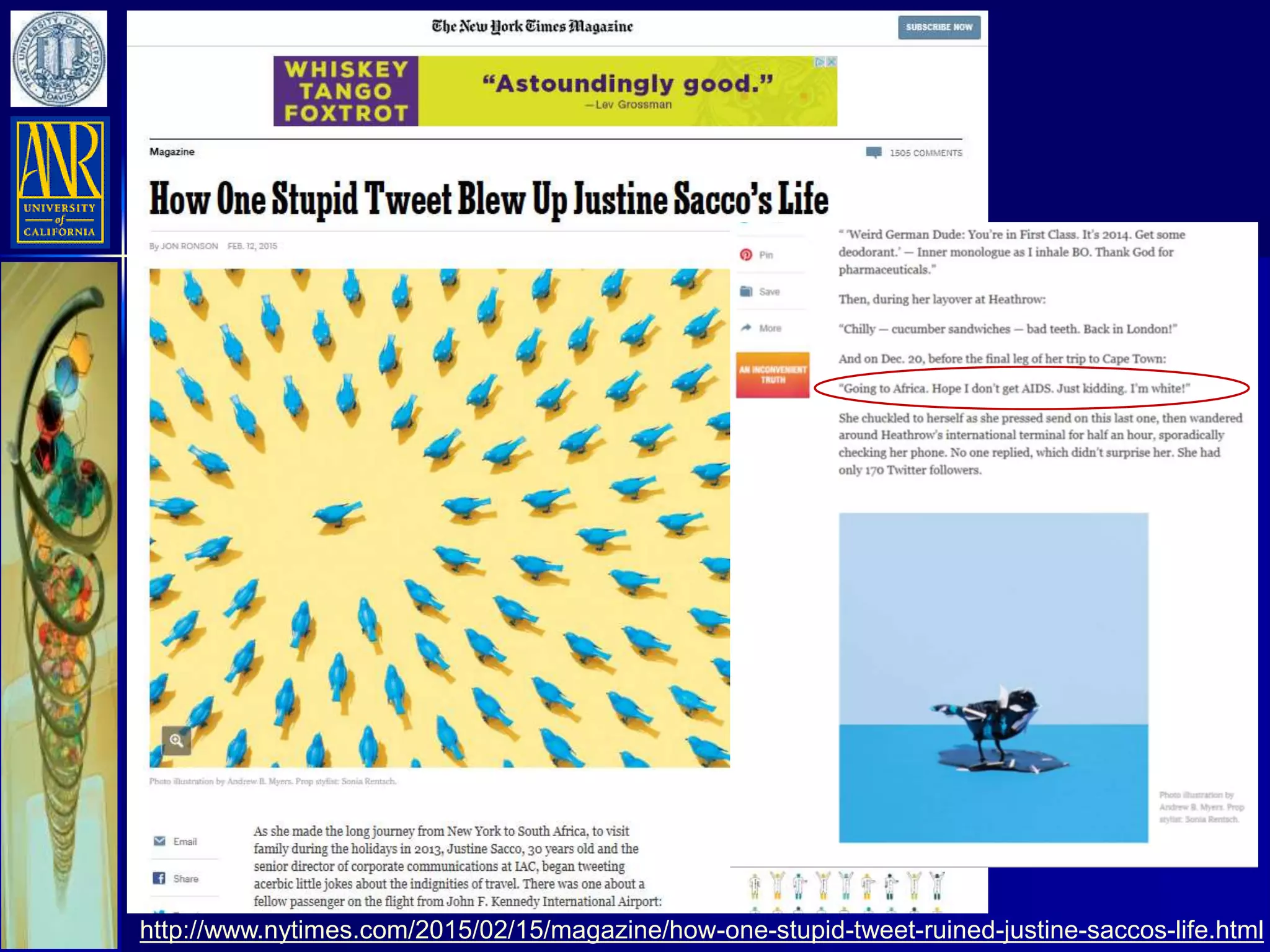 http://www.nytimes.com/2015/02/15/magazine/how-one-stupid-tweet-ruined-justine-saccos-life.html
 