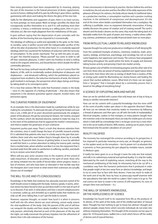 27
How many generations have been exasperated by its moaning, playing
the part of the mourners in the funeral procession of desire, opportunism,
ascent to honors, ridding itself of its pain by inflicting it upon others, spoiling
gastronomy with ulcers and making the thorns the glory of the rose-tree.
Sadly for the dilettantes and supporters of pain, there is no more success,
no more prestige, no more power. Work no longer sanctifies the idiots that
courageously sacrifice themselves to it, and if it's still anything more than
a sickness, a misery, a misfortune serving as a selling point, then it's just a
ridiculous act, like one might plagiarize from the melodramas of the past.
It goes without saying that the depreciation of pain coincides with the
decline of the functioning that was imparted to it economically.
The ideology of suffering as useful and agreeable to the gods, to the State,
to morality, came in perfect accord with the indispensable sacrifice of the
self on the altar of production. On the other hand, it is a resolutely opposed
ideology which has countered the furbelows of seduction with the necessity
of consumption. To the ascetic reprimand, "Put up with the pain; no pain,
no gain" the cheerful response, "Please yourself" has come. In order to sell
off their substitute pleasures, it didn't seem too frivolous to lend a smiling
mask to the anguish, bitterness, and dissatisfaction which double the bill on
commodity pleasures.
We have for too long confused natural suffering -- such as it comes from the
dialectic of life, with its incidentally random distribution of pleasures and
displeasures -- and denatured suffering, which the prohibitions placed on
enjoyment have resulted in, the reductive mechanisms of work, the inherent
guilt involved in exchanges, the perspective which aligns beings and things
by taking death as its convergence point.
If it is true that sickness fills the voids that frustration creates in the body
-- since it's the opposite of a feeling of plenitude -- that also means that
enjoyment is the absolute guarantee against anguish, morbid states, and
precocious agony.
The curative powers of enjoyment
As an example, here is the observation made by a pediatrician while he was
making his consultation.To attenuate the pain of having her broken arm put
into a cast, a little girl of six years discovered spontaneously the analgesic
power of the pleasure she got by caressing her breasts. Her mother, annoyed
by this conduct, which she deemed obscene, wanted to make her stop. It is
to the merit of the pediatrician that he opposed the mother's remonstrance,
and tried to explain the good basis of such a behavior.
Enjoyment pushes pain away. There's a truth that deserves attention from
the scientists, since it could change the basis of scientific research entirely.
If it is admitted that patients who react in a lively way to the pain that over-
whelms them (and who react before they're brought down by it) actually
increase by 70 percent their chances of getting better, it must be admitted
as well that there is a certain aberration to taking the inverse path, starting
from a morbid state, where whether one likes it or not, the enjoyment that is
brushed aside from life seeks its satisfaction in suffering, sacrifice, and death
to try to restore some kind of health.
When will you give some vacation time to the students of the school of
sado-masochism, of education according to the spirit of work, those who
are being initiated into the world of forced labor where progress means a
lack of emotion, and who have been so educated in that terrible way that
the therapists don't even know to what extent their sicknesses are actually
chosen out of nostalgia?
The will to live and its consciousness
Knowledge in the fields that medicine has abusively reserved control of for
itself should consist in dialog with the body. Sickness speaks, it seems, wher-
ever desire has been forced to shut up and deny itself. It is the task of each of
us to discover, if we wish, in what places and how a nascent voluptuousness
is cornered, curled up, and shriveled up in painful nodes that medicine can
only cut off, since, failing that, it can't get the body to consent.
However, separate thought, no matter how lucid it is when it concerns
itself with the rifts where desires are stuck whining, cannot easily restore
the vital equilibrium of the body. Only the passion of life and of self-love
can vanquish the doubts and fears slowly installed in the heart from birth;
only passion, attentively directed at each of the pleasures of the day and
the night, can really transmute the primary impulses into the refinement of
desires that is the sole substance of the human.
A new consciousness is discovering its practice. Doctors believe less and less
in medicine, the sick sees less and less the effect of the daily repression of the
pleasure of living in his sickness, the body refuses slowly its traditional status
as a production machine, a consumption machine and a passion-crushing
machine, in the whirlwind of compression and decompression. It's the
end of the times when bodies assimilated themselves into a workplace. No
suffering is justifiable, since no enjoyment demands renunciation. A living
totality discovers the power of creation and of creating oneself. The earth's
dreams and the body's dreams are the same; they mark the taking back of a
desirable reality from the gods of power and money, a reality where suffer-
ing, sickness, prohibitions and socially-financed death have no more place.
From intellectual labor to relaxed knowledge
Separate thought has only ever produced an intelligence of self-denying life.
From the combined triumphs of physics, chemistry, medicine, math, astro-
nautics, biology, architecture, psychology, and sociology has not so much
come happiness, but oppression and money. The sciences have propagated
well-being throughout the world within the limits of supply and demand,
taking human activity and pressing it back into market activity.
W have gotten a lot of hell for incriminating progress and the other side of its
coin from those who are proud of having exploited and raped nature down
to the atom, from those who tear an energy of death from a nucleus of life,
an energy quite useful for illuminating our shanty-houses and healing the
cancer that nuclear pollution causes. What kind of a favor can we expect
from a "progress" that is brought about by a commodity process that is
based on the pillage of everything living?
A science of exploiting men and nature
How can we be satisfied with a peace that only keeps war at bay as long as
doing so satisfies mercantile interests?
How can we be content with a peaceful knowledge that the mere whiff
of the scent of profits makes spin about in the opposite direction? Above
all, how can we tolerate that creativity makes its inventions by following
a thread of pleasures and then gets cut off with the knife of marketability?
Electrical ampules, useless to free energies; so many patents bought from
the inventors only to be destroyed; these are only the visible parts of a terror
which is held aloft by a knowledge that is no longer secret but is now inher-
ent in the secret reality of desires.Will creation, seeking out its poets, have to
find instead only the pocket-calculators of cost price?
Reality falsified
The economy has rearranged the universe according to its perspective; it
has imposed its particular meaning on every eye, on thought, on gestures,
on the spoken word, on the sensations -- but its power isn't so absolute that
it prevents us from perceiving the part played by inviolate nature, outside
its Medusa's gaze.
A reality has been given to us as though it were the only one that existed,
and still, in its rudimentary material and spiritual duality, it is only the reality
fabricated by the work of exploiting nature, stretching all the way to the
mechanical conditioning of the body. Its inhumanity had to be cut off in a
scandalous way from the humanist pretensions that it produced in order
that people might at last turn away from an abstract knowledge, and begin
to try to come face to face with their desires. I have too much to make of
the earth and of my life, hour by hour, to preoccupy myself anymore with
the speculations that take the world to a place I don't want it to go to. The
real science we have to create is the science of self-enjoyment, hic nunc et
semper (here now and forever -- tr.).
The wall of separate knowledge,
or the hopelessness of science
Knowledge has found itself to be separated from life as the producer of
its desires, of the spirit of the body, and of the intellectual labor of manual
labor. Thought has had nothing to get to know but abstract thought and
abstract people, empty forms which concrete individuals do not enter into
without emptying themselves.The thought of the economic era has spun in
place for 10 thousand years, walled into a circle which fences off the reality
of desires and of natural freeness.
 