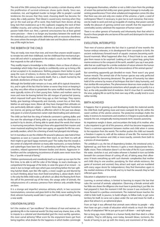 5
The end of the 20th century has brought to society a certain disarray which
the proliferation of survival-sicknesses shows quite clearly. Since war,
revolution, riot, and legalized murder no longer offer to people's suicidal
tendencies the excuses that they need, choosing death has become, for
many, like a daily pastime. Their blood is soured every morning when they
get on the road and go off to work; they hold back their desires all day
long, lock their exuberance up in the cupboard, snapping the neck of their
childlike vivacity, and cutting their life-lines at precisely the point where
passion holds them out. Here, a general consciousness has at least gained
some precision -- there is no longer any boundary between the world and
the individual, just a lonely border, delimiting with an excessive cleanliness
the zones where the energies of death take over and the places where a new
way of life might be born.
The Rebirth of the Child
They are ready, now more than ever, and more than anyone would suspect,
to remake ties with their childhood, not the childhood that mechanical ges-
tures kill and which is autopsied on the analyst's couch, but the childhood
that responds to the call of desires.
They readily impart a knowledge to the children, theirs or those of others, a
knowledge which helps them greatly to confidently come up to living a life
at last accepted in its exuberance. Nothing prepares them better to push
away the ruses of sickness, to dismiss the sudden impression that a spoilt
life has no hope besides a successful death, that is, a death hurried by the
alcoholic derelictions of those who "live well".
Although the familial order remains as it was, with all its typical characteris-
tics, and in spite of the fact that for better or worse they insist on keeping it
up, they very often refuse to perpetrate the same muffled murder that they
were typically victims of in their young lives. Fathers and mothers seem to
more and more be leaving behind the old morgue of patriarchal tyranny,
which imposed itself upon them long ago as their heritage. They repress
feebly, give beatings infrequently and clumsily, scream less at their kids,
blather on and argue more. Above all, they have changed their attitudes on
one particularly delicate subject -- parents these days, without hesitation
nor reserve, are giving out freely an affection which in the past was always
only given in a kind of protection-racket-style blackmailing and submission.
The child can feel that the sting of imbecile constraint is getting duller, and
has won the advantage of being able to go more easily the directions it is
pushed in by its desires, of being able to speak aloud the words that nature
is murmuring everywhere. Amongst those who appointed their masters and
never mastered anything but their own agony, an appetite for life has unex-
pectedly awoken, which the scheming of work had plunged into lethargy.
Isn't it marvelous to see the children flit around in pleasure, take hold of their
happiness as soon as it passes within their reach, to see them try with all
their might to get back happy moments past? The reality that this reveals is
the center of a labyrinth wherein so many able maneuvers, so many fanfares
and subterfuges have been lost. It's authenticity itself they’re refining, that
ceaseless, relaxed agreement between bodies and desires. Aggressive in-
fantilism and the complaining incontinence of adults were never more than
lies, a "puerile reversal of being."
Children spontaneously and ceaselessly teach us to open up our eyes for the
first time, to be able to tell the color of the foliage, to read a landscape, to
comprehend the language of the birds, to seize the grace of an instant -- to
seize it, but no longer with eyes which pass everything before the hair-split-
ting hatchet blade, eyes like rifle-sights, a vision caught up and blurred by
so much thinking about how short-lived everything is, about death. And it
is the only the little child inside us all which can allow the flowing forth from
the self of the perennial sap of the trees, the savage ardor of animals, the
voluptuousness of a amorous presence from whence only amiable things
are born.
It is a strange and imperfect amorous alchemy which, in two successive
transmutations, conceives and gives birth to the child, never waiting for the
third, wherein humanity would take it upon itself to create itself by creating
a new world.
Creation Falsified
Isn't the creative act "par excellence" the embrace of man and woman, en-
gendering life in the maternal womb? Do they need any shame, love, or life,
to impute to a celestial and disembodied god this most earthly operation,
this most carnal alchemy? What scorn for the enjoyment lovers get from
being together, what disdain for the happiness in which bodies commingle
to impregnate themselves, whether or not a child is born from the privilege
of union! Has patriarchal virility ever given greater homage to mutually con-
senting powerlessness? From what unbalanced imagination comes this idea
that there was one and only one creator of the universe, a Spirit, a seed of
nothingness? Wasn't it necessary, to give rise to such nonsense, that every-
one be made to work and end up incapable of creating, that power castrate
totally the pleasure of gaining control over oneself, that the expansion of
commodity society substitute the expansion of human nature?
There is no other genesis of humanity and inhumanity than that which is
found in those people who are borne of the earth and destroyed in the name
of the heavens.
Evolution, interrupted
Their men of science admire the fact that in a period of nine months the
human embryo reiterates, in its development from conception to birth, the
ancient evolutionary forward-march of aquatic creatures becoming earth-
bound mammals. What happened after that, if they'd look to see, would
give them reason to be surprised. Looking at such a great leap, going from
marine existence to the conquest of the earth, wouldn't you say it was prob-
able that we could hope for a similar evolution of nature wherein the human
species would announce itself as the transcendence of the animal species?
But something apparently got derailed en route. There wasn't any great
human miracle. The animal side of the human species was only perfected
and socialized by becoming denatured. The genius of humanity has taken
hold of the universe by means of techniques that don't obey humanity, and
that sterilize life everywhere.The phenomenon deserves more analysis than
is given it by the metaphysical contortions which people use to justify it as a
fact, as the only possible kind of evolution. And it's true that it's something
the wise, judging life on earth by their own way of life, usually tend to scorn
rather terribly.
Birth Achieved
It happens that in growing up and developing inside the maternal womb,
the child finds itself getting more and more cramped, bit by bit, within the
sweet confines of the uterine universe. The protective envelope chafes the
baby; it restricts its movements and smothers it. It begins to practically swim
towards the exit, energetically moving towards birth, towards autonomy.
Its impatience weighs it down, and encumbers the body of its mother, who
is also impatient to get rid of this presence, which has become inopportune.
There's a common agreement between mother and child when it comes
to the expulsion from the womb. The mother pushes the child out towards
a freedom it aspires to, with all the violence of new life. The moment birth
emancipates the woman and child, or more exactly, commits them both to
a process of emancipation.
The umbilical is cut, the ties of dependency broken, the emotional unity is
lightened up, and from this freeness it gains a more dispassionate force...
Idyllic vision. Their civilization doesn't cut the tube of the IV, it just sweetens
the water, stretches it out, and makes whoever is hooked-in turn out brittle
beneath the constant threat of cutting off aid, of taking away their allow-
ance. It knots everything up with such dramatic complexities that mother
and child cling to one another, parodying, for their whole existence, the
game of assistant and assisted; they attract and repel, and are mutilated
with every vague desire for independence; they find themselves again in
the morbid stickiness of the family and try to heal the wounds they've had
inflicted upon them.
Education is adaptation to survival.
Learning, in animal milieus, is limited to learning to respect the law that
rules the survival of animals: adaptation. Observing a female animal with
her little one shows the diligence she must have in protecting it, just like she
had prepared it, from the moment it left the cocoon it was enclosed in, to
move forward in a perilous environment. The maternal lesson teaches the
child to hide itself, to pounce, to build refuges, to follow trails, to get some
territory for itself, to carve out a place under the sun and moon for itself, a
place that attracts it, an ephemeral place.
From on high it was affirmed that animals were inferior to people -- why
then have we got a mode of education which retards so much the simple
faculty of adaptation? We've just got to put it all down -- and right away!
Not so long ago, more children in a human family died than died in a litter
of rabbits. They're still dying, even today, beneath blows, torments, the
hassle of having to put up with the misery and resentment of the adults.
 