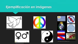 Ejemplificación en imágenes
http://lailsuautonoma.blogspot.com/
http://asusta2.com.ar
http://espitarot.blogspot.com
http://es.dreamstime.com
http://www.imagui.com
 