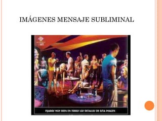 IMÁGENES MENSAJE SUBLIMINAL
 