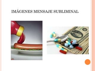 IMÁGENES MENSAJE SUBLIMINAL
 