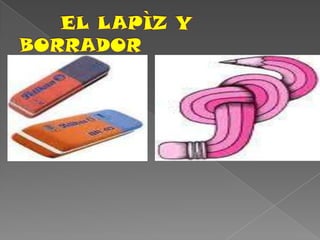 EL LAPÌZ Y BORRADOR