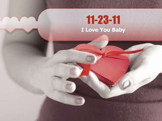 11-23-11
I Love You Baby
 
