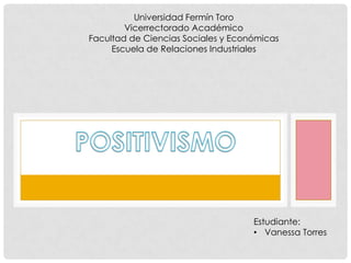 Universidad Fermín Toro
Vicerrectorado Académico
Facultad de Ciencias Sociales y Económicas
Escuela de Relaciones Industriales
Estudiante:
• Vanessa Torres
 
